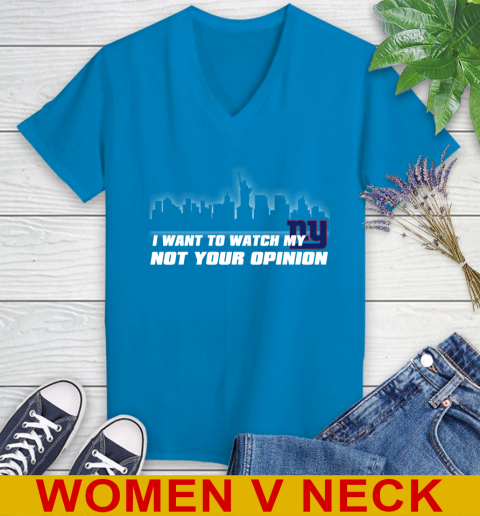 New York Giants NFL I Want To Watch My Team Not Your Opinion Women's V-Neck T-Shirt 7