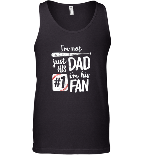 I'm Not Just His Dad I'm His #1 Fan Baseball Shirt Father Tank Top