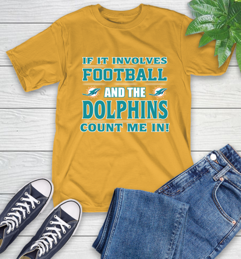 NFL If It Involves Football And The Miami Dolphins Count Me In Sports T-Shirt 3