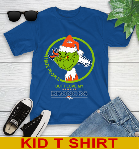 Denver Broncos NFL Christmas Grinch I Hate People But I Love My Favorite Football Team Youth T-Shirt 9