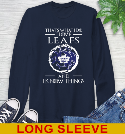 Toronto Maple Leafs NHL Hockey That's What I Do I Love My Team And I Know Things Game Of Thrones 57