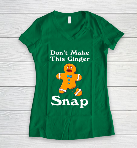 Don t Make This Ginger Snap Redhead Gift Christmas Women's V-Neck T-Shirt 3