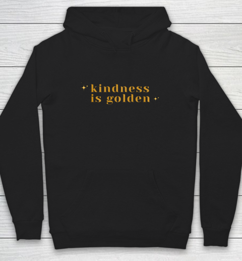 Kindness is Golden Hoodie 2