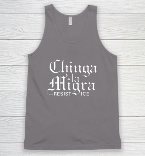Chinga La Migra Tank Top 5