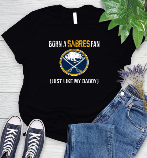 NHL Buffalo Sabres Hockey Loyal Fan Just Like My Daddy Shirt Women's T-Shirt