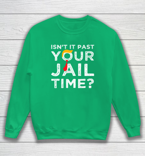 Isn't It Past Your Jail Time Funny Saying Sweatshirt 4