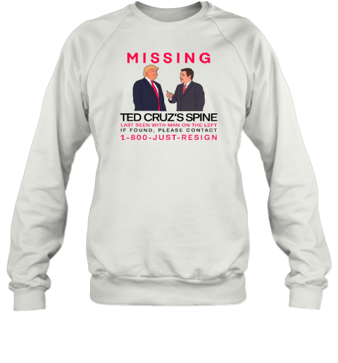 Missing Ted Cruz's Spine Last Seen With Man On The Left Sweatshirt - Topshirtpro