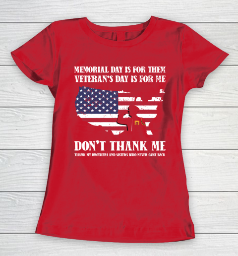 Veteran Shirt Memorial Day Is For Them Veteran's Day Is For Me  Funny Father's Day Women's T-Shirt 9