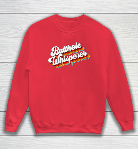 Butthole Whisperer Sweatshirt 6