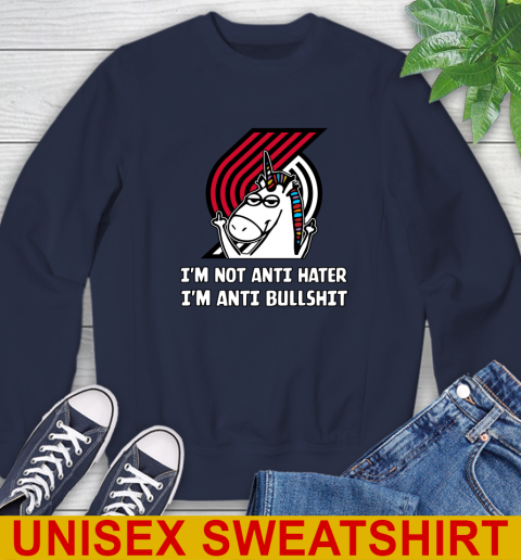 Portland Trail Blazers NBA Basketball Unicorn I'm Not Anti Hater I'm Anti Bullshit Sweatshirt 3