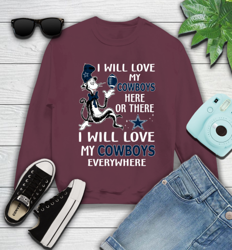 NFL Football Dallas Cowboys I Will Love My Cowboys Everywhere Dr Seuss Shirt Youth Sweatshirt 3