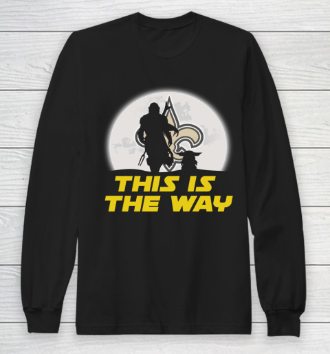 New Orleans Saints NFL Football Star Wars Yoda And Mandalorian This Is The Way Long Sleeve T-Shirt