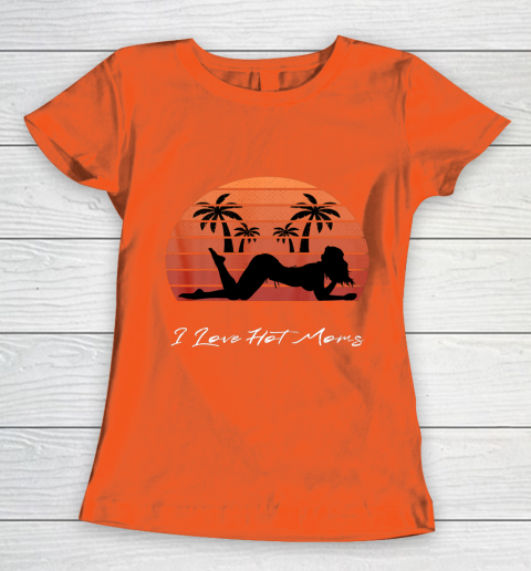 I Love Hot Moms Shirt MILF Cougar TShirt Beach Women's T-Shirt 3