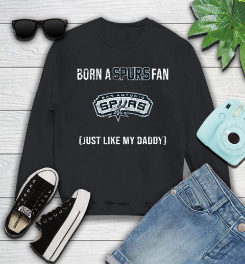NBA San Antonio Spurs Loyal Fan Just Like My Daddy Basketball Shirt Youth Sweatshirt