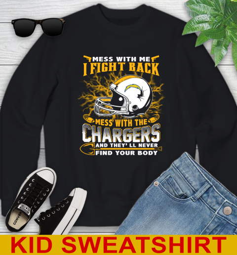 NFL Football San Diego Chargers Mess With Me I Fight Back Mess With My Team And They'll Never Find Your Body Shirt Youth Sweatshirt
