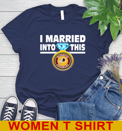 Washington Redskins NFL Football I Married Into This My Team Sports Women's T-Shirt 12