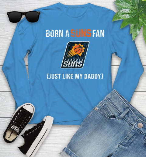 NBA Phoenix Suns Loyal Fan Just Like My Daddy Basketball Shirt Youth Long Sleeve 7