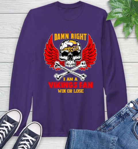 NFL Damn Right I Am A Minnesota Vikings Win Or Lose Skull Football Sports Long Sleeve T-Shirt 5