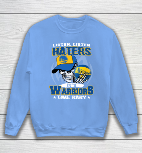 Listen Haters It is WARRIORS Time Baby NBA Sweatshirt 8