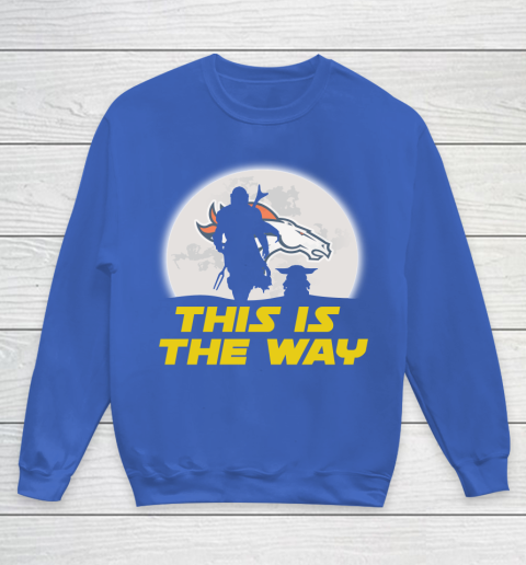 Denver Broncos NFL Football Star Wars Yoda And Mandalorian This Is The Way Youth Sweatshirt 6