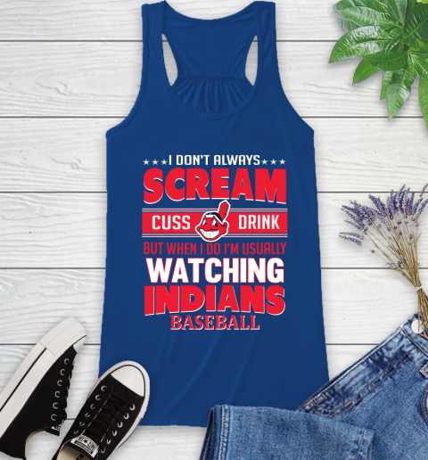 Cleveland Indians MLB I Scream Cuss Drink When I'm Watching My Team Racerback Tank 8