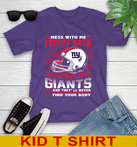 NFL Football New York Giants Mess With Me I Fight Back Mess With My Team And They'll Never Find Your Body Shirt Youth T-Shirt 3