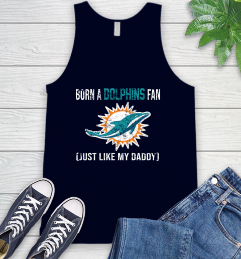 NFL Miami Dolphins Football Loyal Fan Just Like My Daddy Shirt Tank Top 3 NFL Miami Dolphins Football Loyal Fan Just Like My Daddy Shirt Tank Top - Image 3