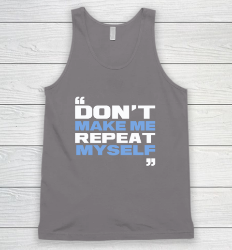 Topher Field Dont Make Me Repeat Myself Tank Top 5