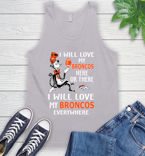 NFL Football Denver Broncos I Will Love My Broncos Everywhere Dr Seuss Shirt Tank Top 3