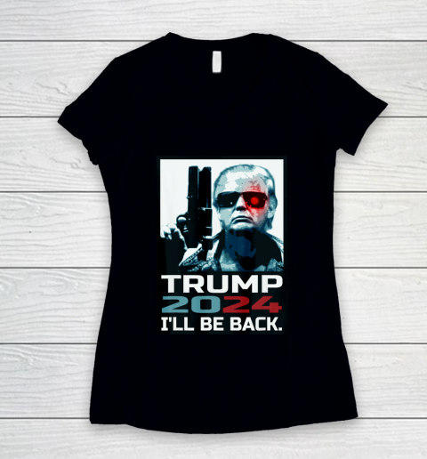 Trump 2024 I ll Be Back Elect Donald Trump 2024 Election Women's V-Neck T-Shirt