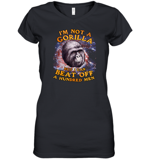 I'm Not A Gorilla But I Can Beat Off A Hundred Men Galaxy Women's V-Neck T-Shirt