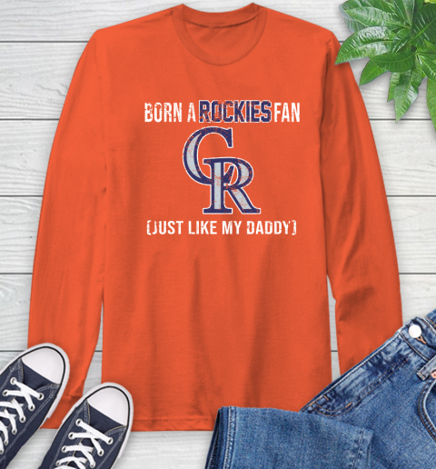 MLB Baseball Colorado Rockies Loyal Fan Just Like My Daddy Shirt Long Sleeve T-Shirt 4