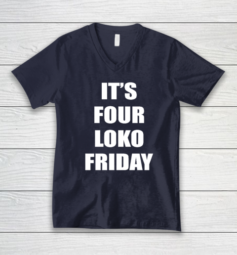 It's Four Loko Friday And I Have A Gun V-Neck T-Shirt 2