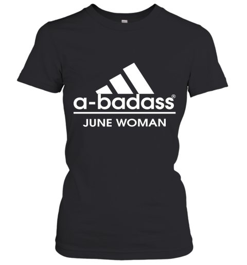A Badass June Women Are Born In March Women's T-Shirt