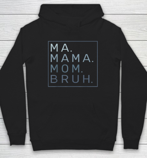 Ma Mama Mom Bruh Mother Mommy Hoodie