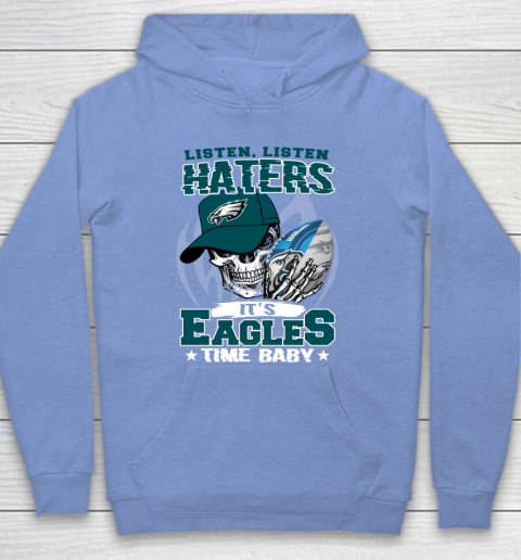 Listen Haters It is EAGLES Time Baby NFL Hoodie 8