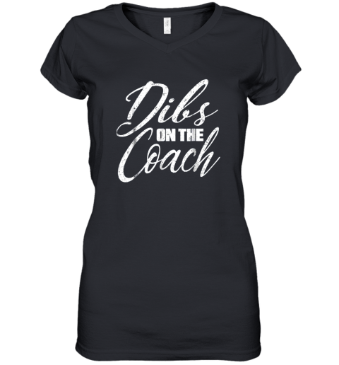 Dibs on The Coach Funny Baseball Shirt Football Women Women's V-Neck T-Shirt