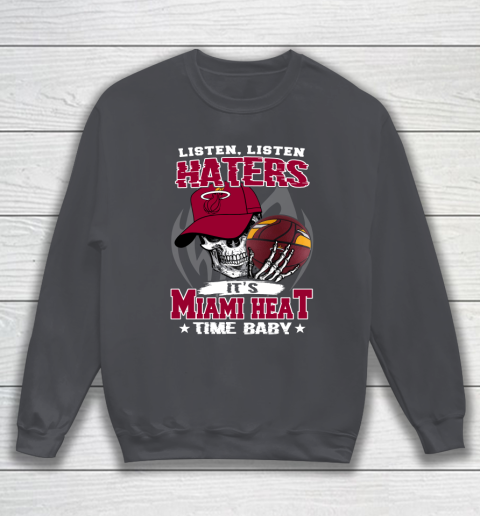 Listen Haters It is HEAT Time Baby NBA Sweatshirt 4