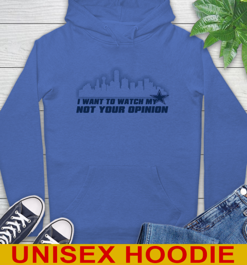 Dallas Cowboys NFL I Want To Watch My Team Not Your Opinion Hoodie 9