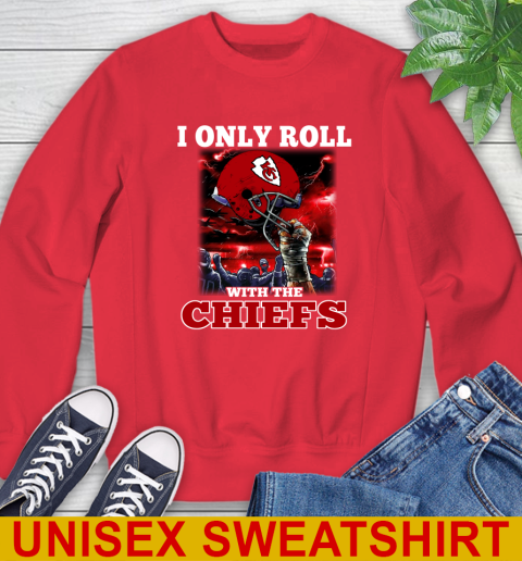 Kansas City Chiefs NFL Football I Only Roll With My Team Sports Sweatshirt 12