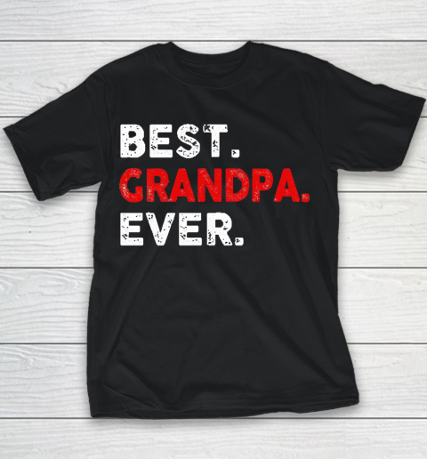 Grandpa Funny Gift Apparel  Best. Grandpa. Ever. Funny Father's Day Youth T-Shirt