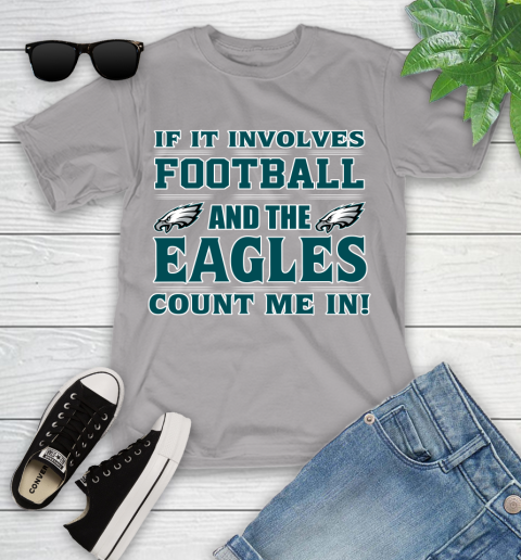 NFL If It Involves Football And The Philadelphia Eagles Count Me In Sports Youth T-Shirt 4