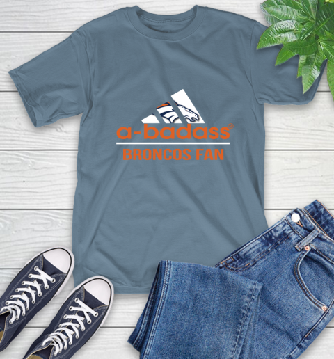 Denver Broncos NFL Football A Badass Adidas Adoring Fan Sports T-Shirt 8