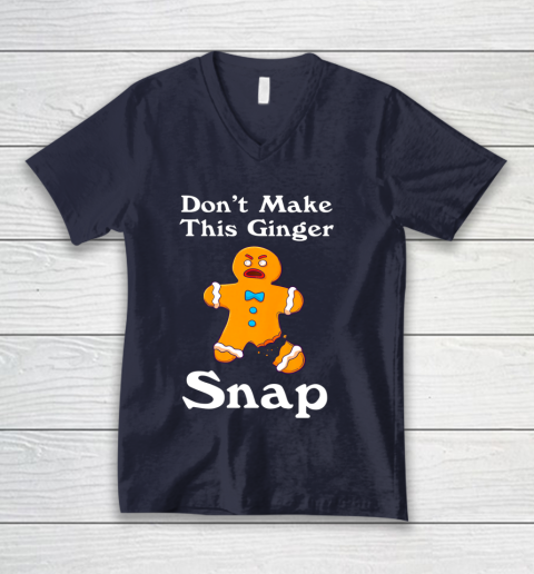 Don t Make This Ginger Snap Redhead Gift Christmas V-Neck T-Shirt 2