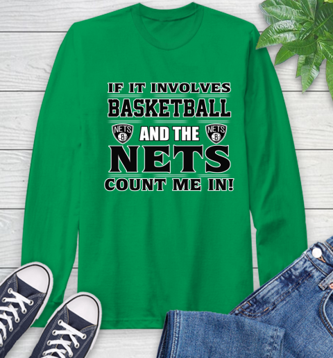 NBA If It Involves Basketball And Brooklyn Nets Count Me In Sports Long Sleeve T-Shirt 7