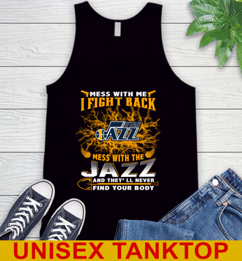 NBA Basketball Utah Jazz Mess With Me I Fight Back Mess With My Team And They'll Never Find Your Body Shirt Tank Top