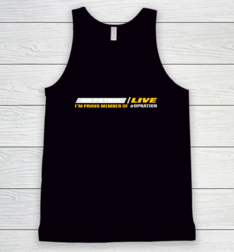 Patrol I'm A Proud Member Of Opnation Live Tank Top