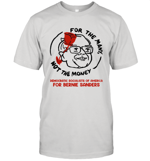 For The Many Not For The Money Democratic Bernie Sanders Unisex Jersey Tee