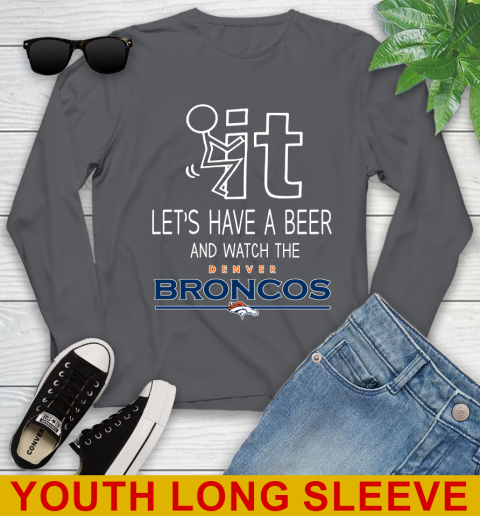 Denver Broncos Football NFL Let's Have A Beer And Watch Your Team Sports Youth Long Sleeve 9