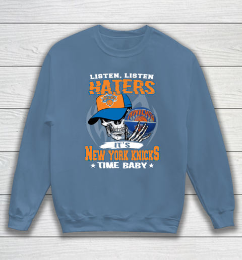 Listen Haters It is KNICKS Time Baby NBA Sweatshirt 6